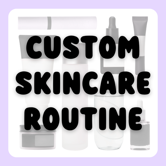 Custom Skincare Routine